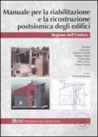 Manuale per la riabilitazione e la ricostruzione postsismica degli edifici. Regione dell'Umbria. Con CD-ROM edito da DEI