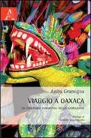 Viaggio a Oaxaca. Un itinerario formativo nella narrazione di Anita Gramigna edito da Aracne