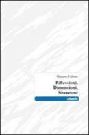 Riflessioni, dimensioni, situazioni di Mariano Falliani edito da Gruppo Albatros Il Filo