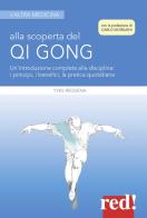 Alla scoperta del Qi Gong. Un'introduzione completa alla disciplina: i principi, i benefici, la pratica quotidiana di Yves Réquéna edito da Red Edizioni