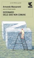 Dizionario delle idee non comuni di Armando Massarenti edito da Guanda