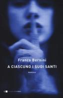 A ciascuno i suoi santi di Franco Bernini edito da Chiarelettere