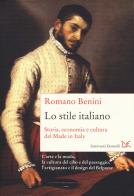 Lo stile italiano. Storia, economia e cultura del Made in Italy di Romano Benini edito da Donzelli