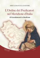 L' ordine dei predicatori nel Meridione d'Italia. Gli insediamenti in Basilicata di Mirta Emanuela Pastore edito da Kimerik