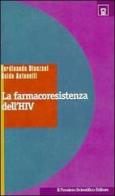 La farmacoresistenza dell'HIV di Ferdinando Dianzani, Guido Antonelli edito da Il Pensiero Scientifico