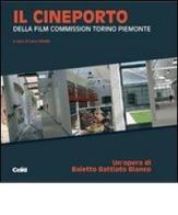 Il Cineporto. Della Film Commission Torino Piemonte edito da CELID