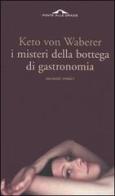 I misteri della bottega di gastronomia. Racconti erotici di Waberer Keto von edito da Ponte alle Grazie