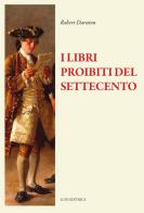 I libri proibiti del Settecento di Robert Darnton edito da Luni Editrice