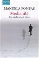 Medianità. Una strada verso il futuro di Manuela Pompas edito da Sperling & Kupfer