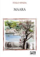 Maara. Nuova ediz. di Italo Spada edito da Casta Editore