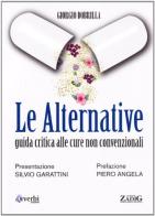 Le alternative. Guida critica alle cure non convenzionali di Giorgio Dobrilla edito da Avverbi