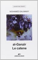 Al-Ganzir le catene di Mohamed Salmawy edito da Edizioni Corsare