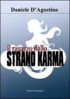 Il ragazzo dallo strano karma di Daniele D'Agostino edito da Edizioni del Poggio