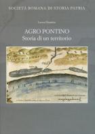 Agro Pontino. Storia di un territorio di Laura Ebanista edito da Società Romana Storia Patria