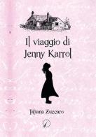 Il viaggio di Jenny Karrol di Tatiana Zuccaro edito da Altromondo Editore di qu.bi Me