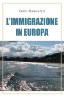 L' immigrazione in Europa di Giusi Randazzo edito da Youcanprint