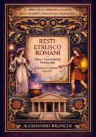 Resti estrusco romani nella tradizione popolare di Charles Godfrey Leland edito da StreetLib