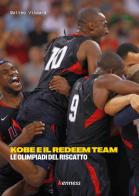 Kobe e il Redeem Team. Le Olimpiadi del riscatto di Matteo Vismara edito da Kenness Publishing