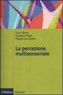 La percezione multisensoriale di Nicola Bruno, Francesco Pavani, Massimiliano Zampini edito da Il Mulino