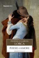 Poesie d'amore. Ediz. integrale di Federico García Lorca edito da Rusconi Libri