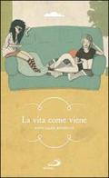 La vita come viene di Anne-Laure Bondoux edito da San Paolo Edizioni