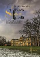 Il parco Spalletti Trivelli e il «giardino inglese» nei territori estensi di Eraldo Antonini edito da Olschki