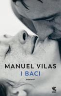 I baci di Manuel Vilas edito da Guanda