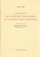 Catalogue des monnaies musulmanes de la Bibliothèque Nationale. Egypte et Syrie (rist. anast. 1896) di Henry Lavoix edito da Forni