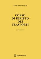 Corso di diritto dei trasporti di Alfredo Antonini edito da Giuffrè