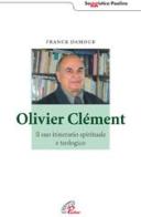 Olivier Clément. Il suo itinerario spirituale e teologico di Franck Damour edito da Paoline Editoriale Libri