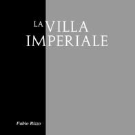 La Villa Imperiale di Fabio Rizzo edito da Youcanprint