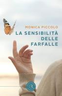La sensibilità delle farfalle di Monica Piccolo edito da bookabook