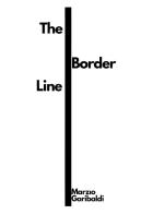 The Border Line di Marzio Garibaldi edito da Passione Scrittore selfpublishing