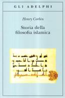 Storia della filosofia islamica. Dalle origini ai giorni nostri di Henry Corbin edito da Adelphi