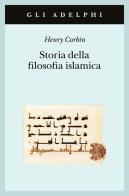 Storia della filosofia islamica. Dalle origini ai giorni nostri di Henry Corbin edito da Adelphi