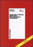 Piano per le attività produttive della provincia di Mantova. Con CD-ROM edito da Franco Angeli