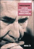 Aldo Moro, l'Italia e la diplomazia multilaterale. Momenti e problemi di Federico Imperato edito da Salento Books