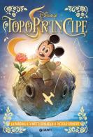 TopoPrincipe. La parodia a fumetti ispirata a Il Piccolo Principe di Augusto Macchetto edito da Disney Libri
