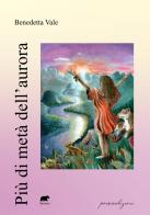 Più di metà dell'aurora di Benedetta Vale edito da Bertoni Editore