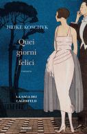 Quei giorni felici. La saga dei Lagerfeld di Heike Koschyk edito da Piemme