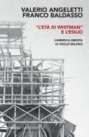 «L' età di Whitman» e l'esilio. L'America inedita di Paolo Milano di Valerio Angeletti, Franco Baldasso edito da Mimesis