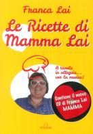 Le ricette di Mamma Lai. Con CD-Audio di Franca Lai edito da De Ferrari