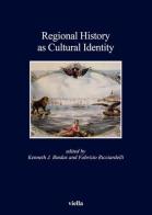 Regional history as cultural identity edito da Viella
