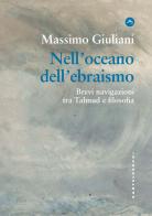 Nell'oceano dell'ebraismo. Brevi navigazioni tra Talmud e filosofia di Massimo Giuliani edito da Castelvecchi