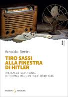 Tiro sassi alla finestra di Hitler di Arnaldo Benini edito da Salerno Editrice