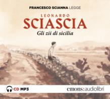 Gli zii di Sicilia letto da Francesco Scianna. Audiolibro. CD Audio formato MP3 di Leonardo Sciascia edito da Emons Edizioni