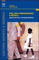 Figli dell'immigrazione a scuola. Approcci di ricerca e strategie didattiche edito da Bonanno