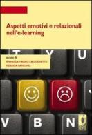 Aspetti emotivi e relazionali nell'e-learning. Con CD-ROM di Emanuela Magno Caldognetto, Federica Cavicchio edito da Firenze University Press