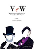 V e W. Perché non possiamo fare a meno di Giuseppe Verdi e Richard Wagner di Fabio Larovere, Andrea Faini edito da La Compagnia della Stampa