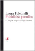 Pubblicità paradiso. La company image del gruppo Benetton di Laura Falcinelli edito da Lupetti